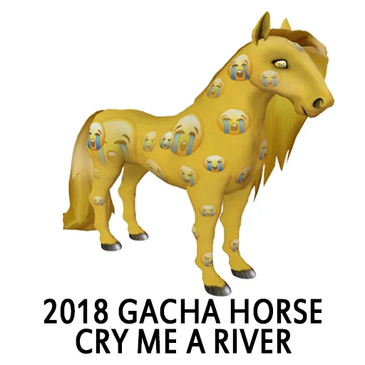 2018 Gacha Horse Cry Me A River
